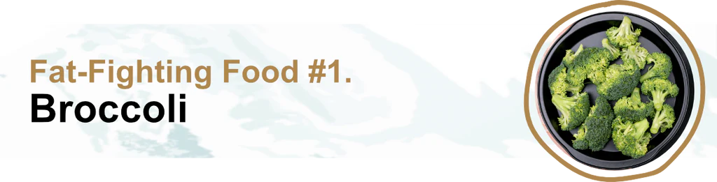Fat-Fighting Food #1. Broccoli