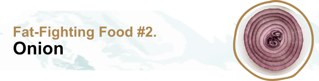 Fat-Fighting Food #2. Onion