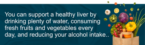 You can support a healthy liver by drinking plenty of water, consuming fresh fruits and vegetables every day, and reducing your alcohol intake.