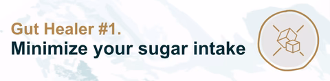 Gut Healer #1. Minimize your sugar intake