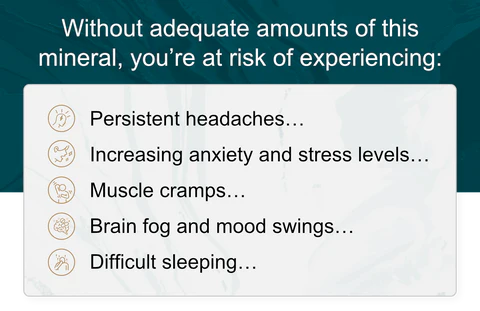 Without adequate amounts of this mineral, you’re at risk of experiencing: